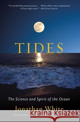Tides: The Science and Spirit of the Ocean Jonathan White Peter Matthiessen 9781595348517