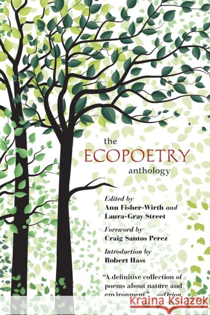 The Ecopoetry Anthology Ann Fisher-Wirth Laura-Gray Street Robert Hass 9781595349293 Trinity University Press