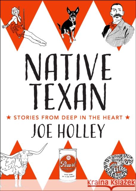 Native Texan: Stories from Deep in the Heart Holley, Joe 9781595349453 Trinity University Press,U.S.