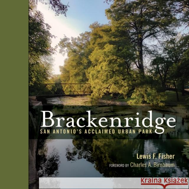 Brackenridge Park: San Antonio's Acclaimed Urban Park Lewis F. Fisher 9781595349668 Trinity University Press,U.S.