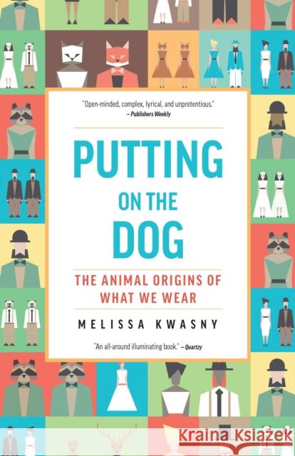 Putting on the Dog: The Animal Origins of What We Wear  9781595349705 Trinity University Press