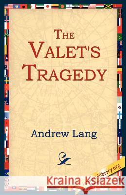 The Valet's Tragedy Andrew Lang 9781595400031 1st World Library