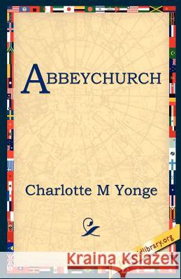 Abbeychurch Charlotte Mary Yonge 9781595400130