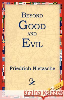 Beyond Good and Evil Friedrich Wilhelm Nietzsche 9781595400222 1st World Library