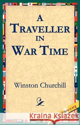 A Traveller in War Time Winston Churchill 9781595401304 1st World Library