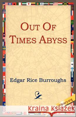 Out of Time's Abyss Edgar Rice Burroughs 9781595402288 1st World Library