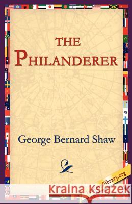 The Philanderer George Bernard Shaw 9781595403032 1st World Library