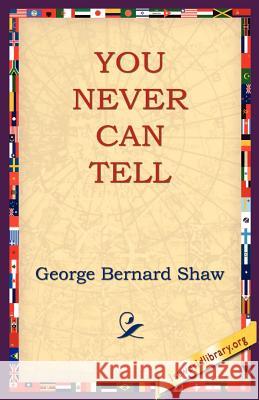 You Never Can Tell George Bernard Shaw 9781595403049 1st World Library