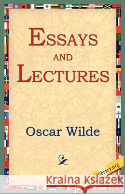 Essays and Lectures Oscar Wilde 9781595403339 1st World Library