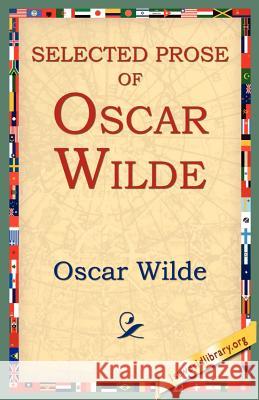 Selected Prose of Oscar Wilde Oscar Wilde 9781595403377 1st World Library