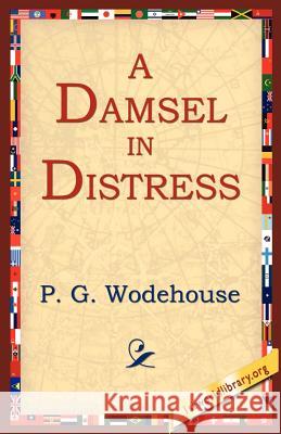 A Damsel in Distress P. G. Wodehouse 9781595403391 1st World Library