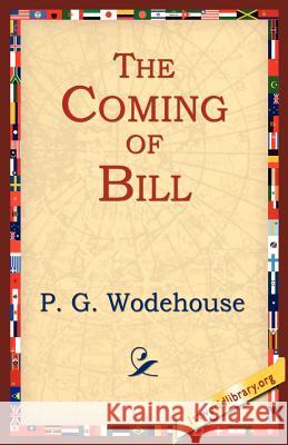 The Coming of Bill P. G. Wodehouse 9781595403438 1st World Library