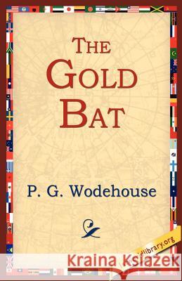 The Gold Bat P. G. Wodehouse 9781595403445 1st World Library