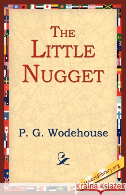 The Little Nugget P. G. Wodehouse 9781595403476 1st World Library