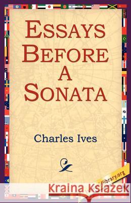 Essays Before a Sonata Charles Ives 9781595404213 1st World Library