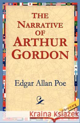 The Narrative of Arthur Gordon Edgar Allan Poe 9781595404275 1st World Library