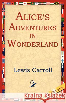 Alice's Adventures in Wonderland Lewis Carroll 9781595404428 1st World Library