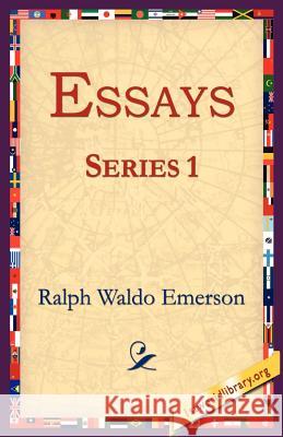 Essays Series 1 Ralph Waldo Emerson, 1st World Library, 1stworld Library 9781595404459 1st World Library - Literary Society