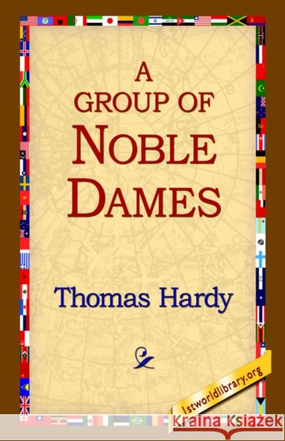 A Group of Noble Dames Thomas Hardy 9781595405180