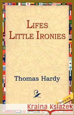 Lifes Little Ironies Thomas Hardy 9781595405210