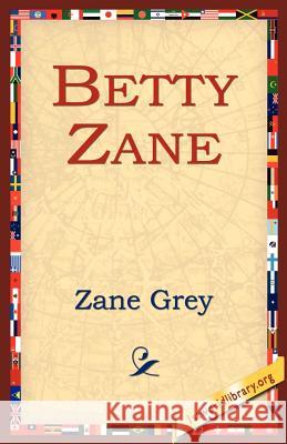 Betty Zane Zane Grey 9781595405326 1st World Library