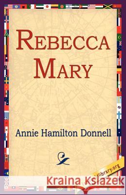 Rebecca Mary Annie Hamilton Donnell 9781595406071 1st World Library