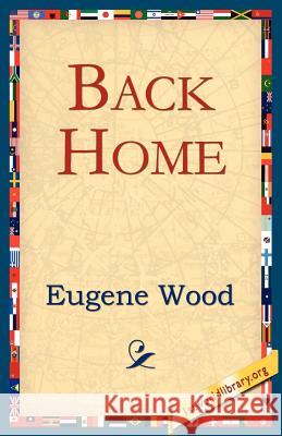 Back Home Eugene Wood 9781595406293 1st World Library
