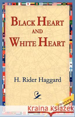 Black Heart and White Heart H. Rider Haggard 9781595406392 1st World Library