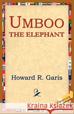 Umboo, the Elephant Garis, Howard R. 9781595406569 1st World Library