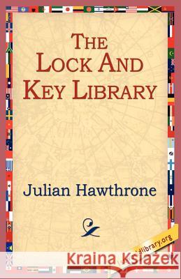 The Lock and Key Library Julian Hawthrone 9781595406712 1st World Library