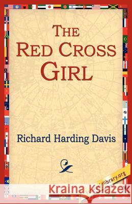 The Red Cross Girl Richard Harding Davis 9781595406873