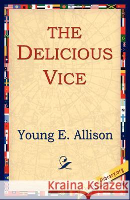 The Delicious Vice Young E. Allison 9781595408099 1st World Library
