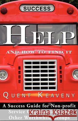 Help: And How To Find It Keaveny, Quent 9781595408518 1st World Library