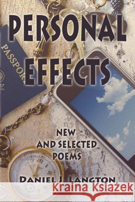 Personal Effects; New and Selected Poems Daniel J. Langton 1st World Library 9781595408662 Blue Light Press
