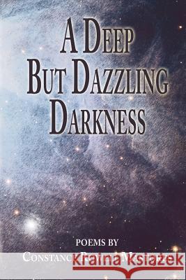 A Deep But Dazzling Darkness Constance Rowell Mastores 1st World Library 9781595409218 Blue Light Press