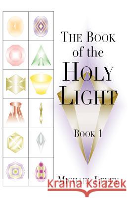 The Book of Holy Light Michael Levi 9781595409874 1st World Library