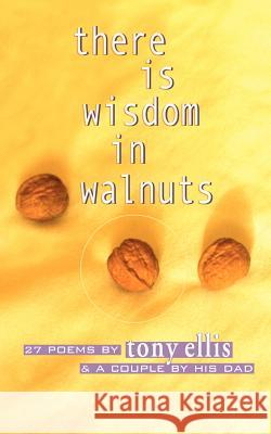 there is wisdom in walnuts Ellis, Tony 9781595409980