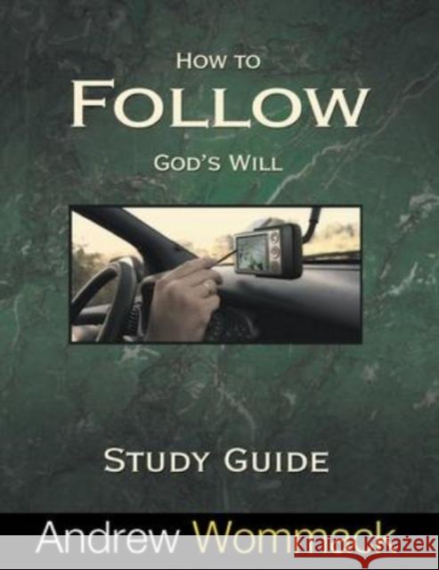 How to Follow God's Will Study Guide Andrew Wommack 9781595481610 Andrew Wommack Ministries, Incorporated