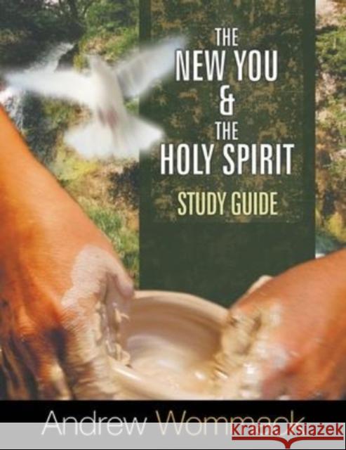 The New You and the Holy Spirit Study Guide Andrew Wommack 9781595485533