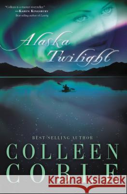 Alaska Twilight Colleen Coble 9781595540836 Westbow Press