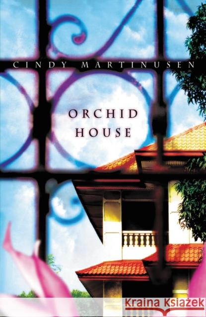 Orchid House Cindy McCormick Martinusen 9781595541512 Thomas Nelson Publishers