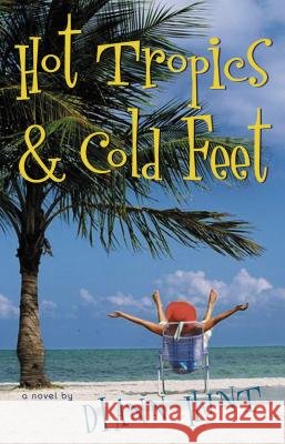 Hot Tropics & Cold Feet Diann Hunt 9781595541932