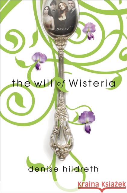 The Will of Wisteria Denise Hildreth 9781595542090 Thomas Nelson Publishers