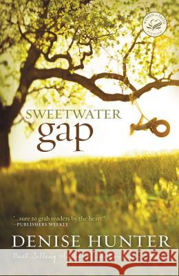 Sweetwater Gap Denise Hunter 9781595542595 Thomas Nelson Publishers