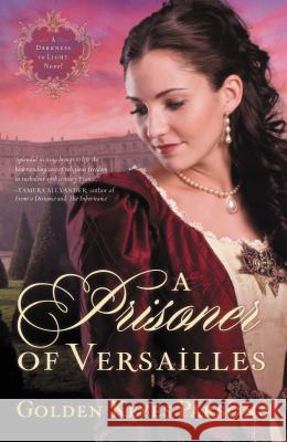 A Prisoner of Versailles Golden Keyes Parsons 9781595546272 Thomas Nelson Publishers