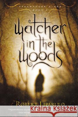 Watcher in the Woods Robert Liparulo 9781595547286 Thomas Nelson Publishers