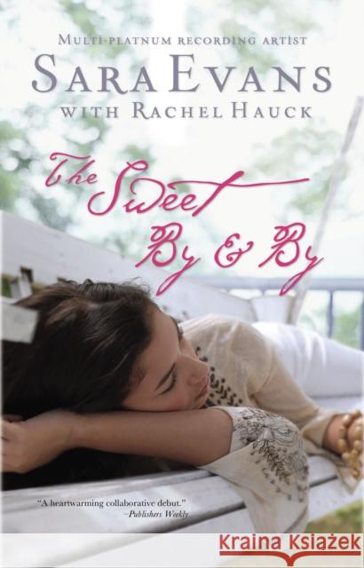 The Sweet By & By Sara Evans Rachel Hauck 9781595547781 Thomas Nelson Publishers