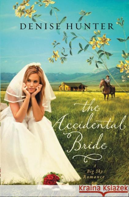 The Accidental Bride Thomas Nelson Publishers 9781595548023 Thomas Nelson Publishers