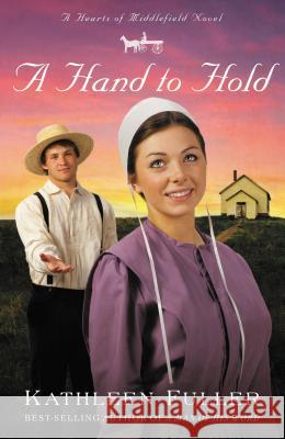 A Hand to Hold Kathleen Fuller 9781595548146 Thomas Nelson Publishers