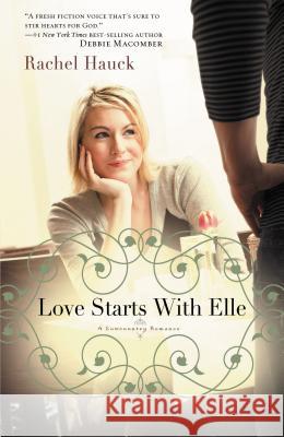 Love Starts with Elle Rachel Hauck 9781595548979 Thomas Nelson Publishers